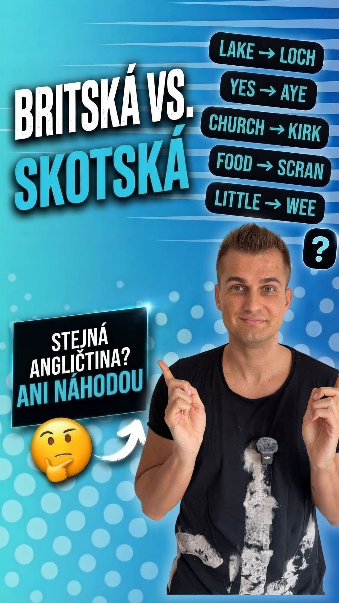 Skotská angličtina není jen o silném přízvuku, ale o úplně jiných slovech! 

Zatímco v Londýně ti řeknou, že jdeš kolem 