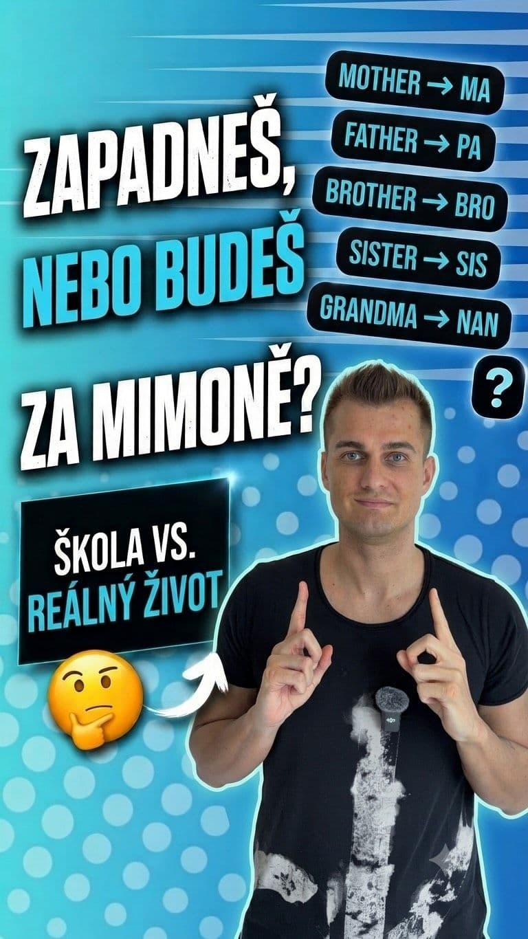 Ve škole tě naučí mother a father, ale jakmile vyjedeš do zahraničí, z reálného života slyšíš spíš výrazy jako ma, pa, b