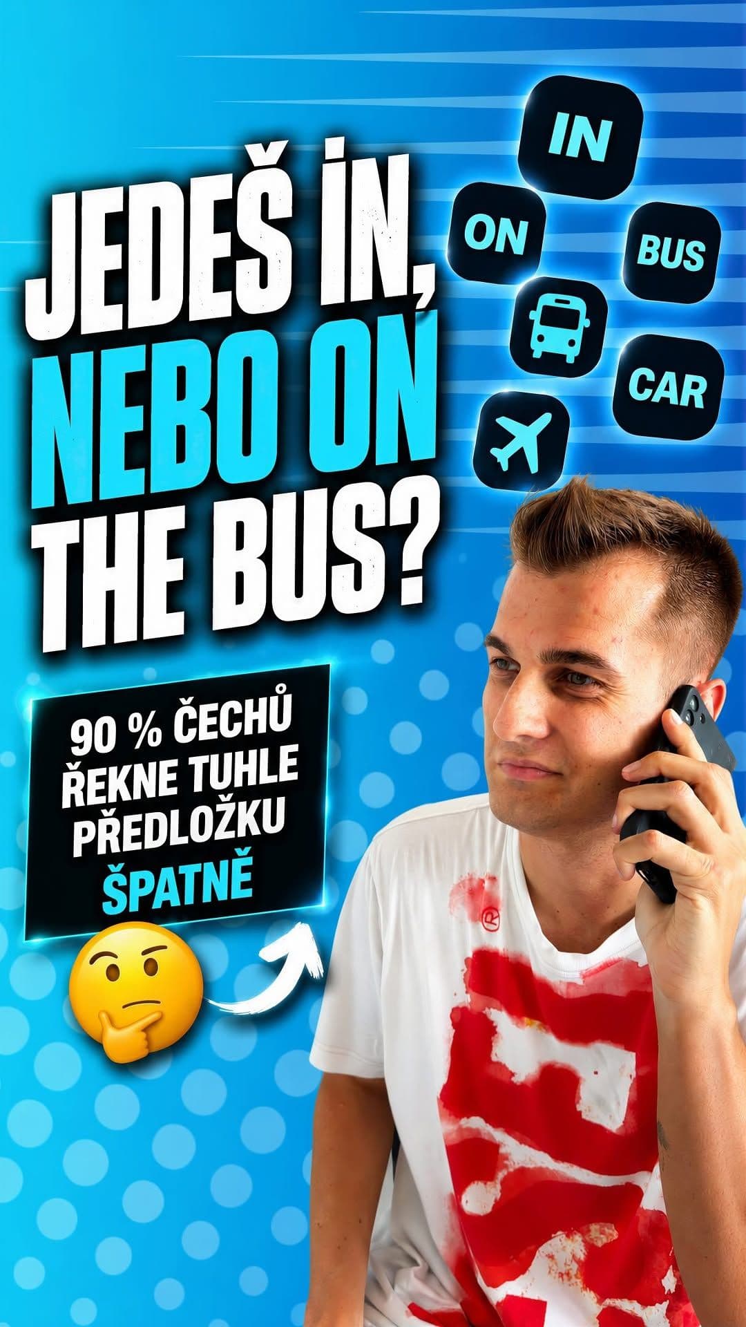 IN nebo ON? Tohle jednoduché pravidlo ti zachrání krk při každé konverzaci. 🧠

V češtině sice říkáme „jsem v autobuse“ 