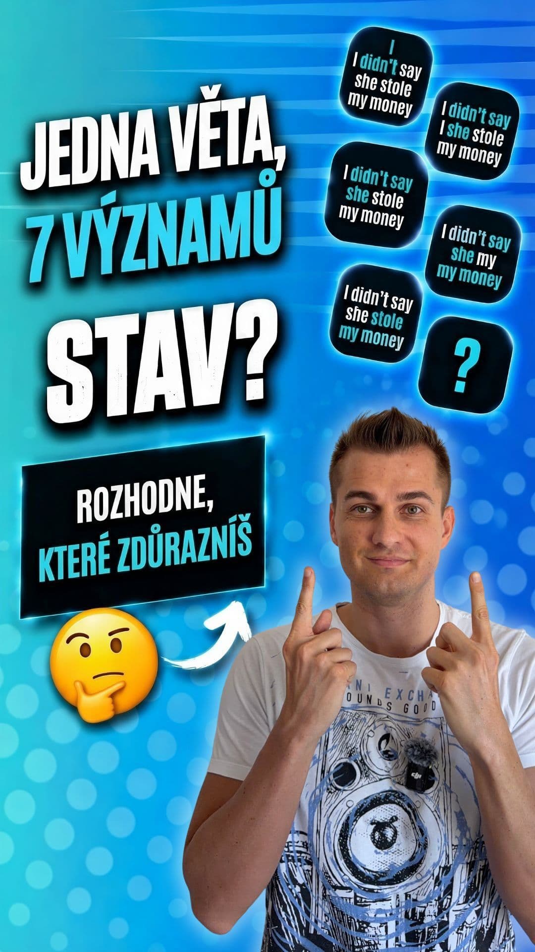 Jedna věta, 7 úplně odlišných významů. Sleduj, jak moc v angličtině záleží na intonaci a na tom, které slovo tónem hlasu