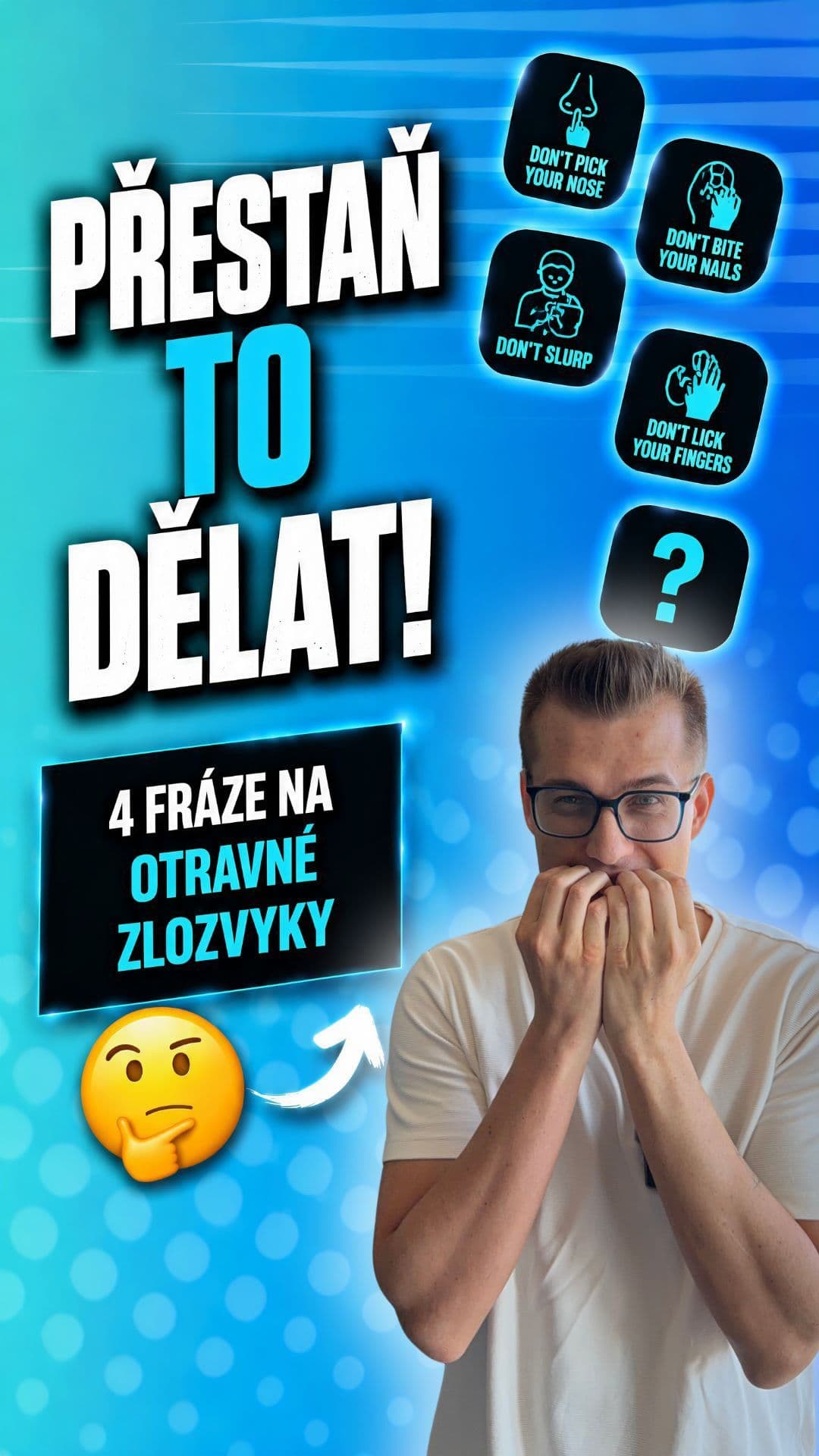 Srkání, kousání nehtů nebo vrtání v nose... 🙈 

Každý máme nějaký ten otravný zlozvyk, který lidi kolem nás spolehlivě 