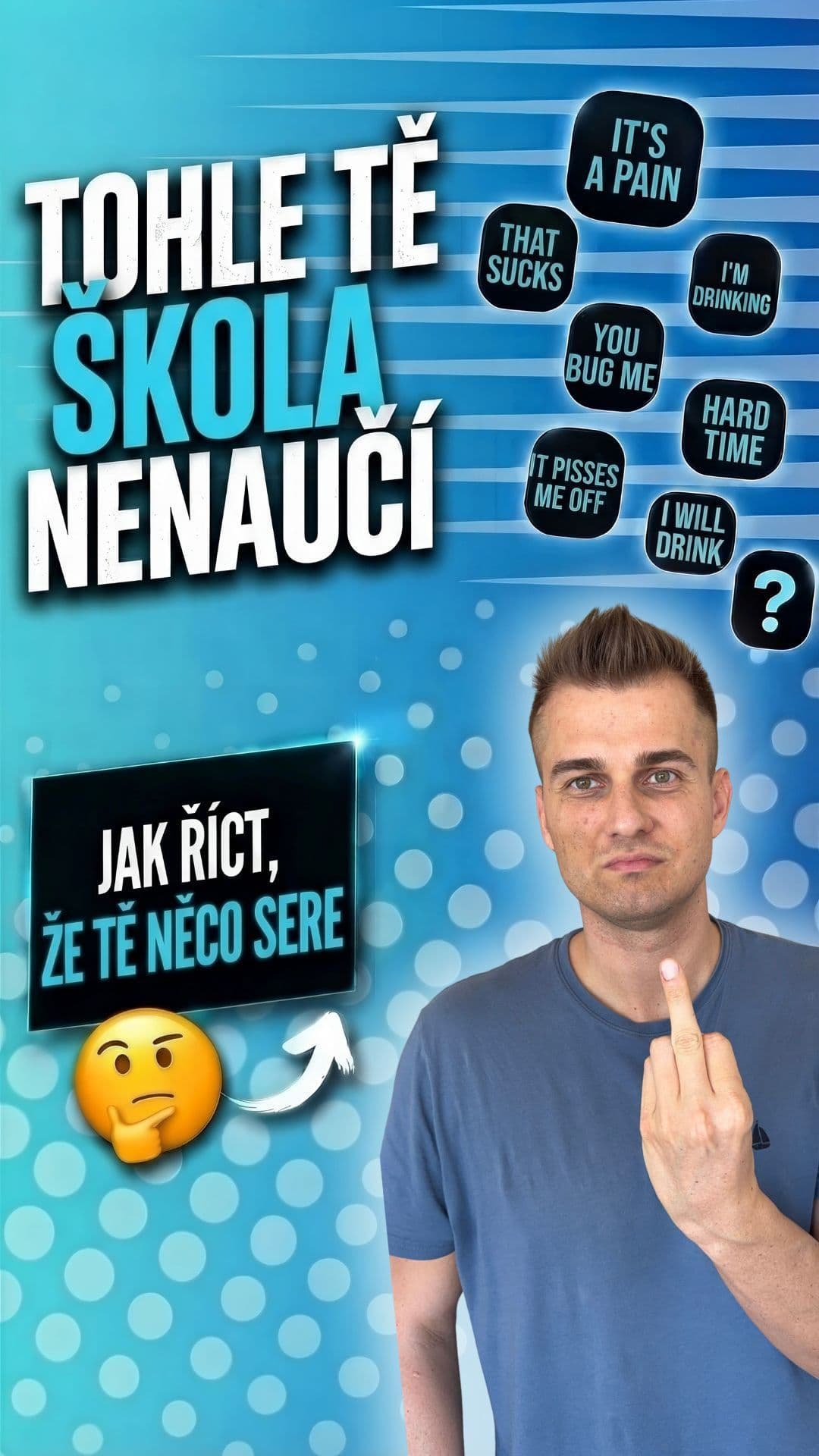 Jak v angličtině vyjádřit, že tě něco vyloženě sere? 🇬🇧🤬

Běžná angličtina ze školy tě naučí „I am angry“, ale v reál