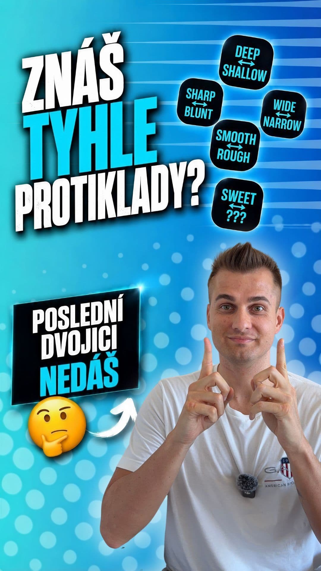 Schválně, jak ti jdou anglická přídavná jména a jejich protiklady? 🧠 

Tyhle dvojice slov se v běžném životě hodí neust