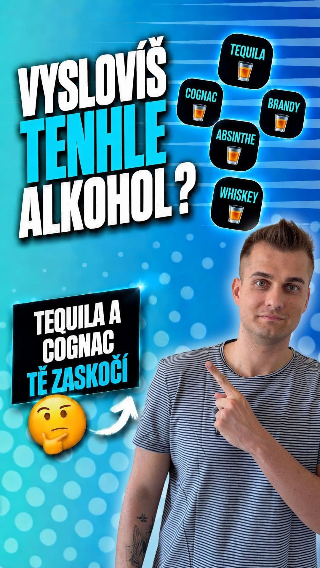 Názvy světového alkoholu sice známe všichni, ale anglický přízvuk u slov jako tequila nebo cognac dokáže v baru docela p